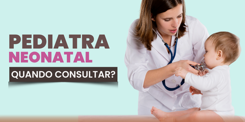 Pediatra neonatal: quando consultar e por quê