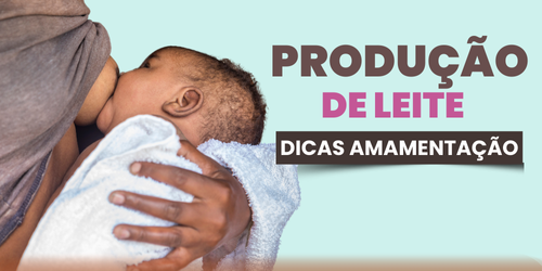 Dicas de amamentação para aumentar a produção de leite
