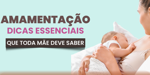 Dicas de amamentação que toda mãe deve saber